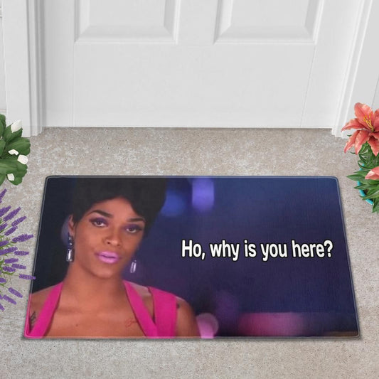 Joseline Hernandez "Ho, Why Is You Here? " Doormat